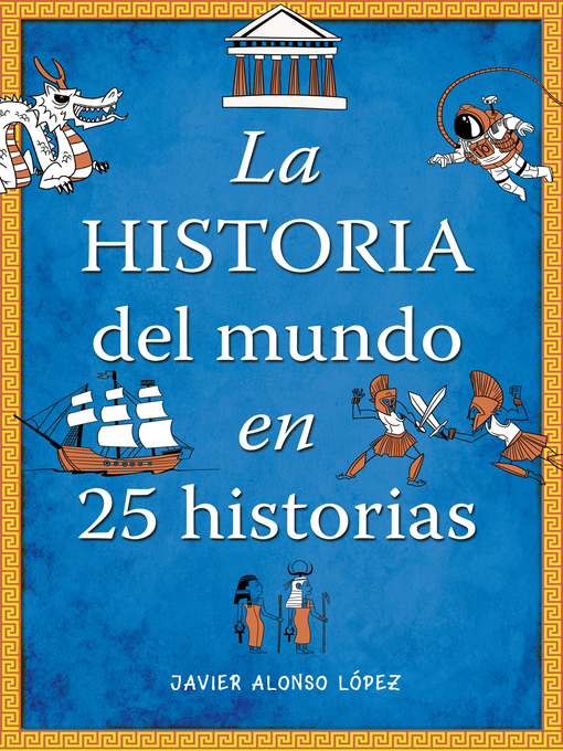 Detalles del título La historia del mundo en 25 historias de Javier Alonso López - Disponible